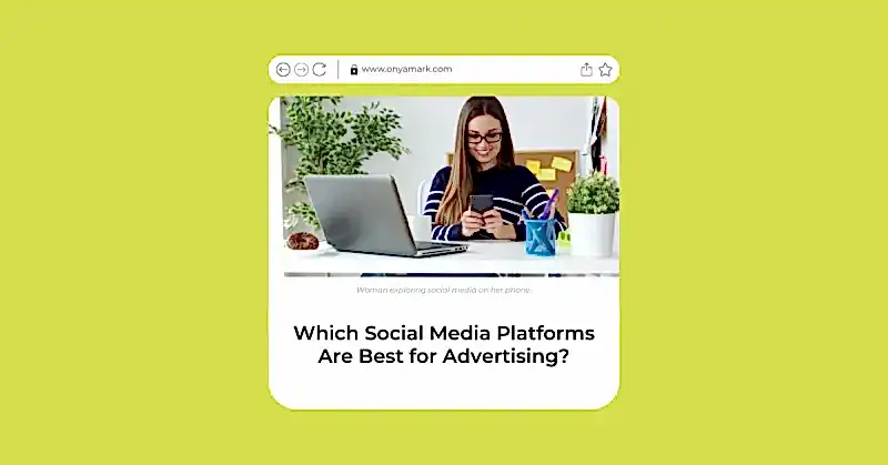 Which Social Media Platforms are Best for Advertising