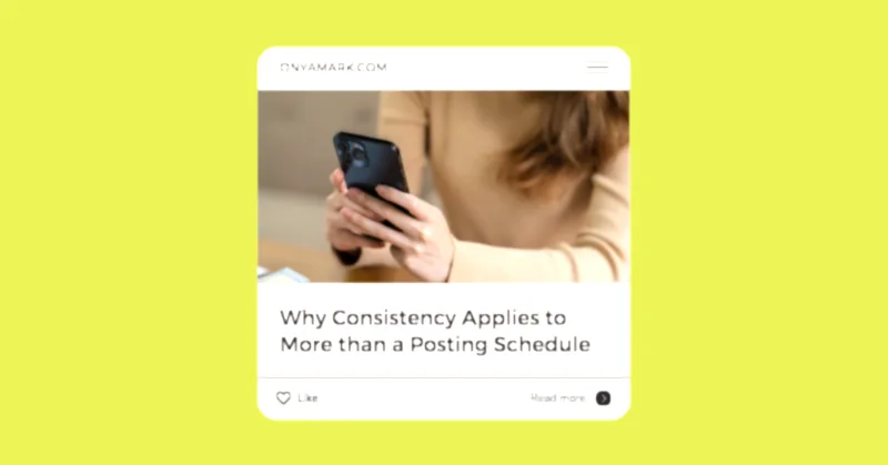 Onya Blog | Why Consistency Applies to More than a Posting Schedule