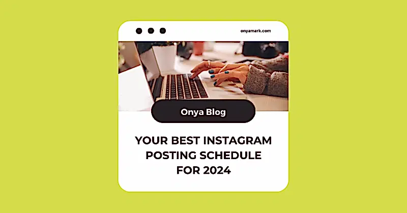 Onya Blog | Your Best Instagram Posting Schedule for 2024